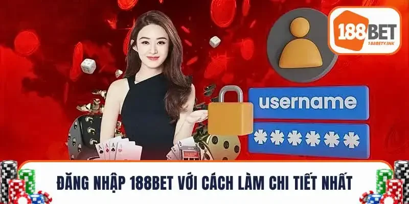 Đăng nhập 188BET với cách làm chi tiết nhất